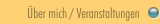 Über mich / Veranstaltungen